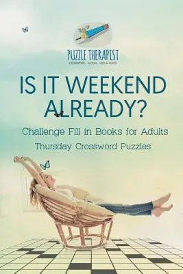 C'est déjà le week-end&nbsp;? Mots croisés du jeudi Défi Remplir des livres pour adultes - Is It Weekend Already? Thursday Crossword Puzzles Challenge Fill in Books for Adults