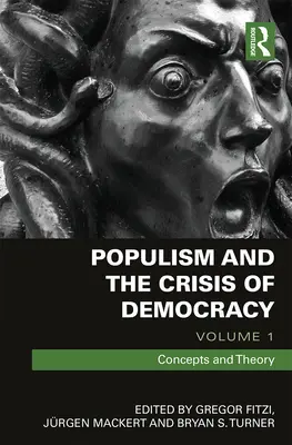 Le populisme et la crise de la démocratie : Volume 1 : Concepts et théorie - Populism and the Crisis of Democracy: Volume 1: Concepts and Theory