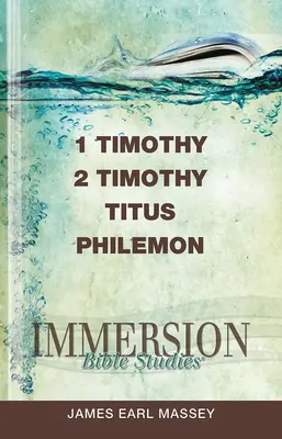 Études bibliques en immersion : 1 & 2 Timothée, Tite, Philémon - Immersion Bible Studies: 1 & 2 Timothy, Titus, Philemon