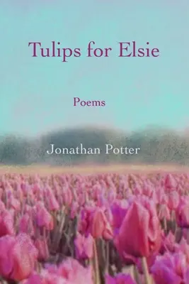 Tulipes pour Elsie : Poèmes - Tulips for Elsie: Poems