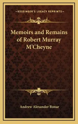 Mémoires et vestiges de Robert Murray M'Cheyne - Memoirs and Remains of Robert Murray M'Cheyne