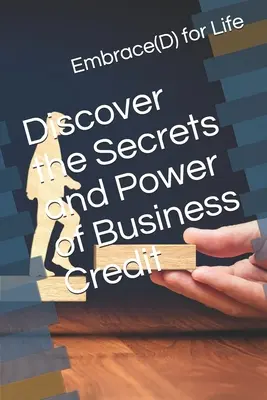 Découvrez les secrets et la puissance du crédit aux entreprises - Discover the Secrets and Power of Business Credit