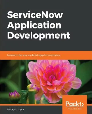 Développement d'applications ServiceNow : Transformer la façon dont vous créez des apps pour les entreprises. - ServiceNow Application Development: Transform the way you build apps for enterprises