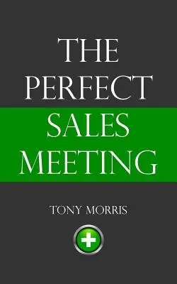 La réunion de vente parfaite - The Perfect Sales Meeting