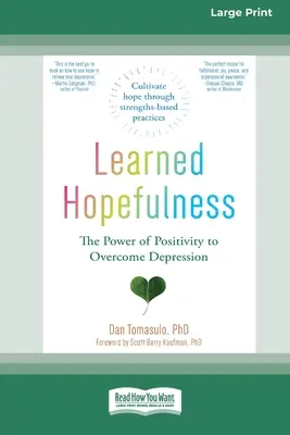 L'apprentissage de l'espoir : Le pouvoir de la positivité pour vaincre la dépression [16pt Large Print Edition]. - Learned Hopefulness: The Power of Positivity to Overcome Depression [16pt Large Print Edition]