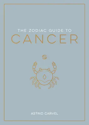 Le guide zodiacal du Cancer : Le guide ultime pour comprendre votre signe astrologique, débloquer votre destin et décoder la sagesse des étoiles - The Zodiac Guide to Cancer: The Ultimate Guide to Understanding Your Star Sign, Unlocking Your Destiny and Decoding the Wisdom of the Stars