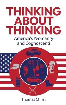 Penser à la pensée ; la Yeomanry et les Cognoscenti de l'Amérique - Thinking About Thinking; America's Yeomanry and Cognoscenti