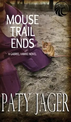 Mouse Trail Ends : Roman de Gabriel Hawke - Mouse Trail Ends: Gabriel Hawke Novel