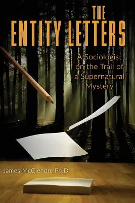 Les lettres de l'entité : Un sociologue sur la piste d'un mystère surnaturel - The Entity Letters: A Sociologist on the Trail of a Supernatural Mystery