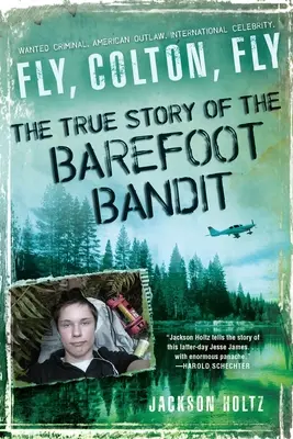 Fly, Colton, Fly : L'histoire vraie du bandit aux pieds nus - Fly, Colton, Fly: The True Story of the Barefoot Bandit