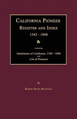 Registre et index des pionniers de Californie 1542-1848 - California Pioneer Register and Index 1542-1848