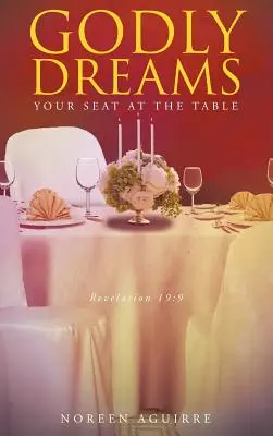 Rêves de Dieu : Votre place à la table - Godly Dreams: Your Seat at the Table