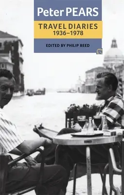 Les carnets de voyage de Peter Pears : 1936-1978 - The Travel Diaries of Peter Pears: 1936-1978