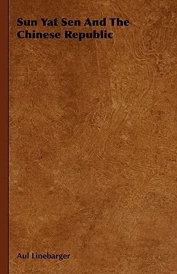 Sun Yat Sen et la République chinoise - Sun Yat Sen And The Chinese Republic
