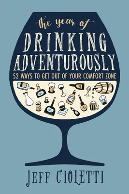 L'année de la boisson aventureuse : 52 façons de sortir de sa zone de confort - The Year of Drinking Adventurously: 52 Ways to Get Out of Your Comfort Zone