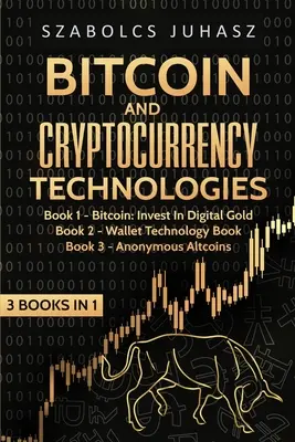 Technologies du bitcoin et des crypto-monnaies : 3 livres en 1 - Bitcoin & Cryptocurrency Technologies: 3 Books in 1