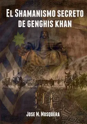 Le chamanisme secret de Gengis Khan - El Shamanismo secreto de Genghis Khan