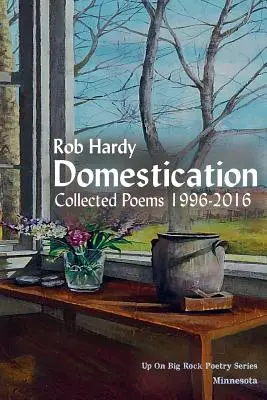 Domestication : Recueil de poèmes 1996 - 2016 - Domestication: Collected Poems 1996 - 2016