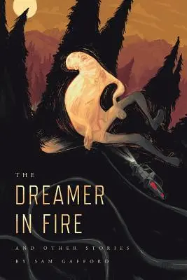 Le rêveur dans le feu et autres histoires - The Dreamer in Fire and Other Stories