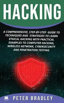 Hacking : Un guide complet, étape par étape, des techniques et des stratégies pour apprendre le piratage éthique avec des exemples pratiques pour l'informatique. - Hacking: A Comprehensive, Step-By-Step Guide to Techniques and Strategies to Learn Ethical Hacking With Practical Examples to C