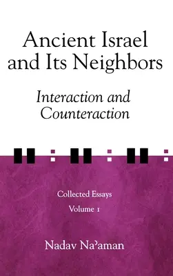 L'ancien Israël et ses voisins : Interaction et contre-action - Ancient Israel and Its Neighbors: Interaction and Counteraction