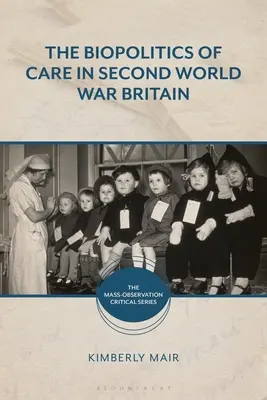 La biopolitique des soins dans la Grande-Bretagne de la Seconde Guerre mondiale - The Biopolitics of Care in Second World War Britain