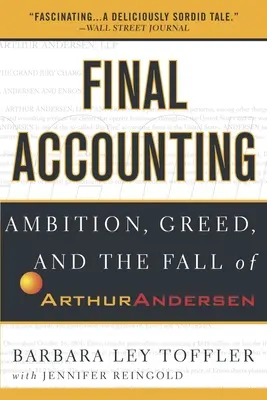Final Accounting : Ambition, cupidité et chute d'Arthur Andersen - Final Accounting: Ambition, Greed and the Fall of Arthur Andersen