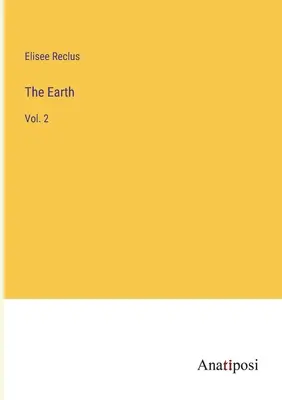 La Terre : Tome 2 - The Earth: Vol. 2