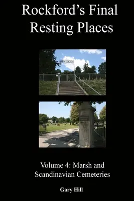 Les derniers lieux de repos de Rockford : Volume 4 : Cimetières marécageux et scandinaves - Rockford's Final Resting Places: Volume 4: Marsh and Scandinavian Cemeteries