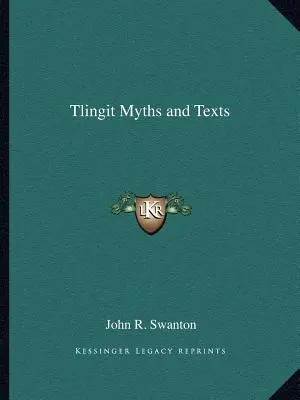 Mythes et textes tlingits - Tlingit Myths and Texts