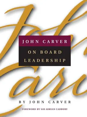 John Carver sur le leadership des conseils d'administration - John Carver on Board Leadership