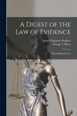 Un condensé du droit de la preuve : Avec un texte additionnel - A Digest of the Law of Evidence: With Additional Text