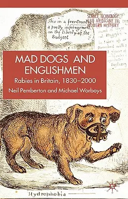 La rage en Grande-Bretagne : Chiens, maladies et culture, 1830-2000 - Rabies in Britain: Dogs, Disease and Culture, 1830-2000