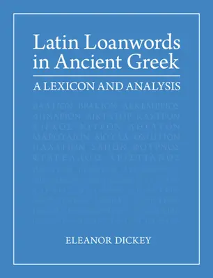 Les emprunts latins au grec ancien : Lexique et analyse - Latin Loanwords in Ancient Greek: A Lexicon and Analysis