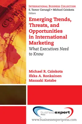 Tendances émergentes, menaces et opportunités dans le marketing international : Ce que les cadres doivent savoir - Emerging Trends, Threats and Opportunities in International Marketing: What Executives Need to Know