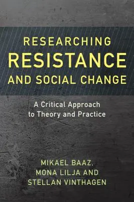 Recherche sur la résistance et le changement social : Une approche critique de la théorie et de la pratique - Researching Resistance and Social Change: A Critical Approach to Theory and Practice