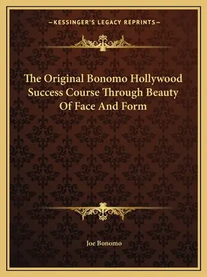 Le cours original de Bonomo sur le succès à Hollywood par la beauté du visage et de la forme - The Original Bonomo Hollywood Success Course Through Beauty Of Face And Form