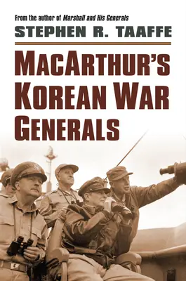 Les généraux de la guerre de Corée de Macarthur - Macarthur's Korean War Generals