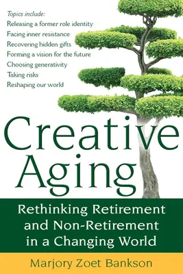 Le vieillissement créatif : Repenser la retraite et la non-retraite dans un monde en mutation - Creative Aging: Rethinking Retirement and Non-Retirement in a Changing World