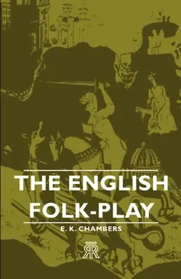 Le jeu folklorique anglais - The English Folk-Play