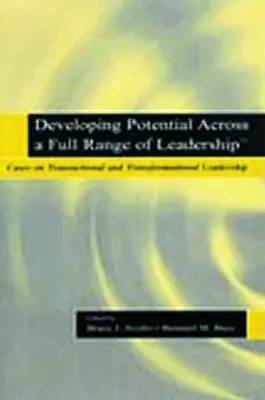 Développer le potentiel à travers une gamme complète de leadership TM : cas sur le leadership transactionnel et transformationnel - Developing Potential Across a Full Range of Leadership TM: Cases on Transactional and Transformational Leadership