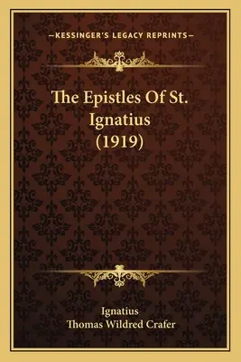 Les épîtres de saint Ignace (1919) - The Epistles Of St. Ignatius (1919)