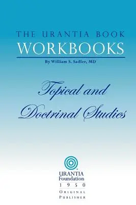 Les Cahiers de Travail du Livre d'Urantia : Volume III - Étude thématique et doctrinale - The Urantia Book Workbooks: Volume III - Topical and Doctrinal Study