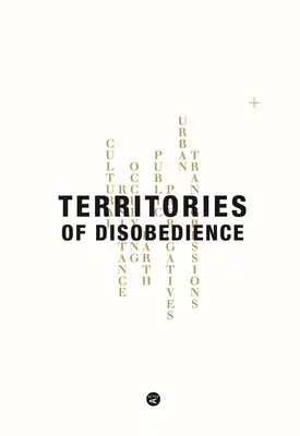 Territoires de désobéissance - Territories of Disobedience