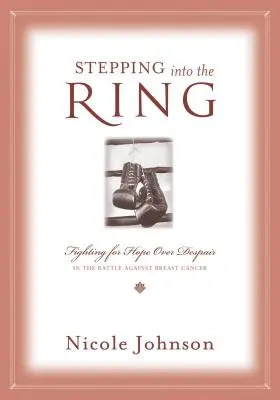 Entrer dans l'arène : L'espoir contre le désespoir dans la lutte contre le cancer du sein - Stepping Into the Ring: Fighting for Hope Over Despair in the Battle Against Breast Cancer