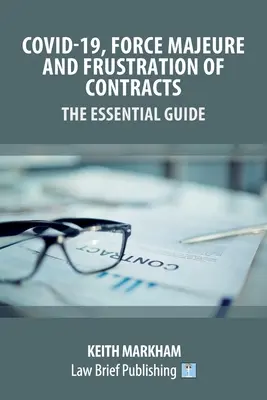 Covid-19, force majeure et inexécution des contrats - Le guide essentiel - Covid-19, Force Majeure and Frustration of Contracts - The Essential Guide