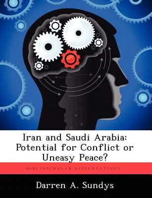 L'Iran et l'Arabie Saoudite : Potentiel de conflit ou paix fragile ? - Iran and Saudi Arabia: Potential for Conflict or Uneasy Peace?