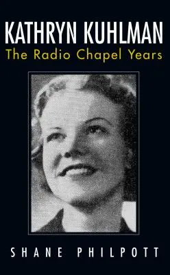 Kathryn Kuhlman : Les années de la chapelle radiophonique - Kathryn Kuhlman: The Radio Chapel Years