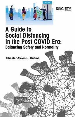 Un guide sur la distanciation sociale dans l'ère post-Covid : Équilibrer la sécurité et la normalité - A Guide to Social Distancing in the Post Covid Era: Balancing Safety and Normality