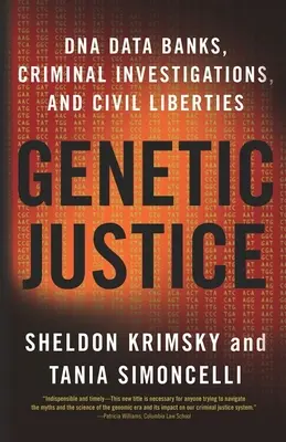 Justice génétique : Banques de données génétiques, enquêtes criminelles et libertés civiles - Genetic Justice: DNA Data Banks, Criminal Investigations, and Civil Liberties